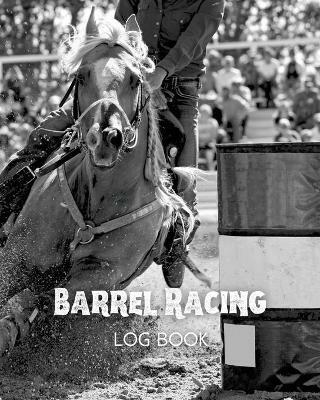 Barrel Racing Log Book - Amy Newton - cover