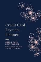Credit Card Payment Planner: Payoff Credit Card, Account Debt Tracker, Track Personal Details, Budget And Balance, Logbook - Amy Newton - cover