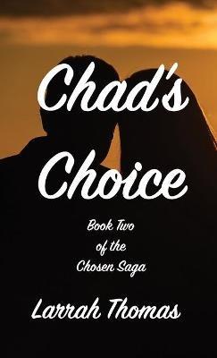 Chad's Choice: Book Two of the Chosen Saga - Larrah Thomas - cover