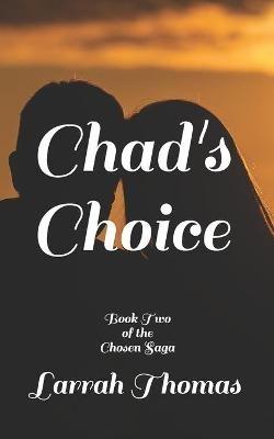 Chad's Choice: Book Two of the Chosen Saga - Larrah Thomas - cover