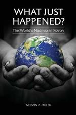 What Just Happened? The World's Madness in Poetry