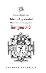 Trikamukhyamatani: Main Tenets of Trika Shaivism