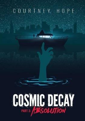 Cosmic Decay: Absolution: Absolution - Courtney Hope - cover