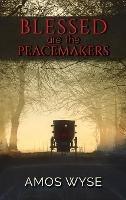 Blessed Are the Peacemakers - Amos Wyse - cover
