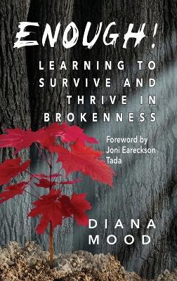 Enough! Learning to Survive and Thrive in Brokenness - Diana Mood - cover