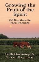 Growing the Fruit of the Spirit: 100 Devotionals for Farm Families