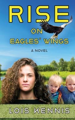 Rise on Eagles' Wings - Lois Kennis - cover