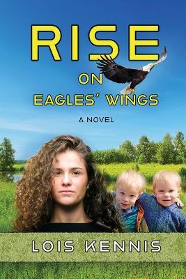 Rise on Eagles' Wings - Lois Kennis - cover