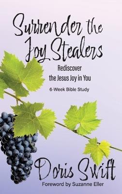 Surrender the Joy Stealers: Rediscover the Jesus Joy in You - Doris Swift - cover