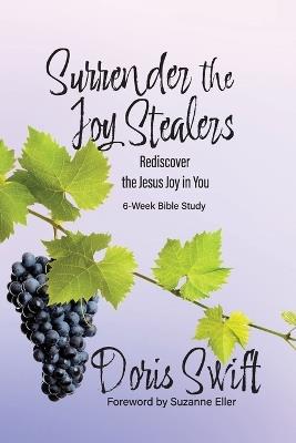 Surrender the Joy Stealers: Rediscover the Jesus Joy in You - Doris Swift - cover