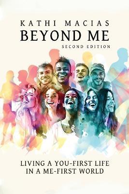 Beyond Me: Living a You-First Life in a Me-First World - Kathi Macias - cover