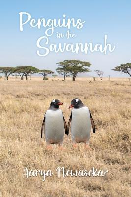 Penguins in the Savannah - Aarya Newasekar - cover