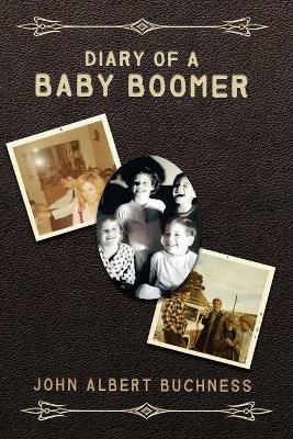 Diary of a Baby Boomer - John Albert Buchness - cover