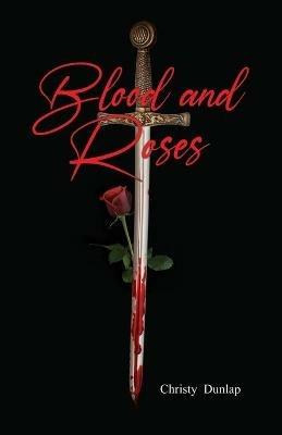 Blood and Roses - Christy Dunlap - cover