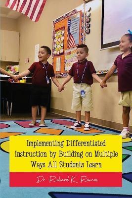 Implementing Differentiated Instruction by Building on Multiple Ways All Students Learn - Richard K Ramos - cover