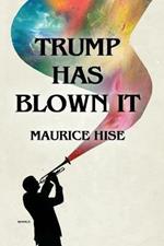 Trump Has Blown IT!