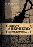 Called to Shepherd: 52 Weekly Devotions for Pastors and Ministry Leaders - John Crosby - cover