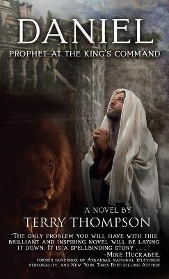 Daniel: Prophet at the King's Command, a Novel - Terry Thompson - cover