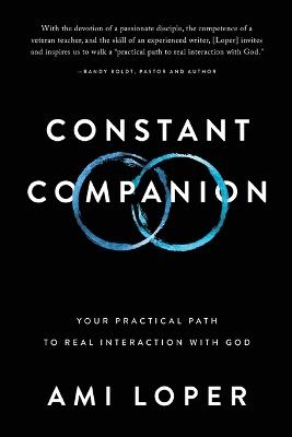 Constant Companion: Your Practical Path to Real Interaction with God - Ami Loper - cover