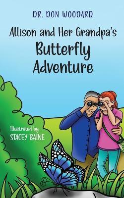 Allison and her Grandpa's Butterfly Adventure - Don Woodard,Stacey Baine - cover