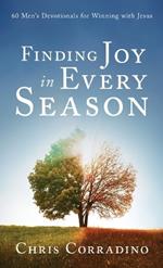 Finding Joy In Every Season: 60 Men's Devotionals for Winning with Jesus