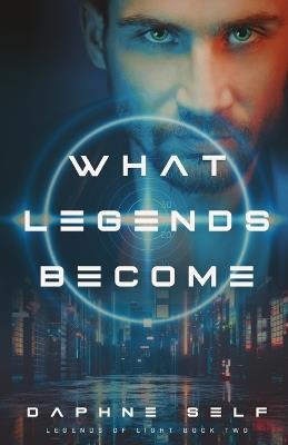 What Legends Become - Daphne Self - cover