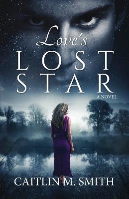 Love's Lost Star - Caitlin M Smith - cover