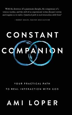 Constant Companion: Your Practical Path to Real Interaction with God - Ami Loper - cover