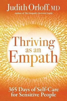 Thriving as an Empath: 365 Days of Self-Care for Sensitive People - Judith Orloff - cover