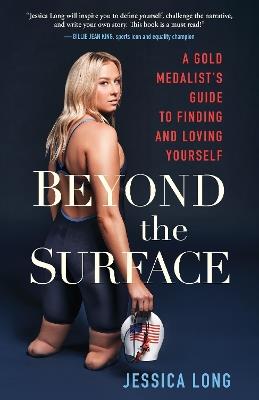 Beyond the Surface: A Gold Medalist’s Guide to Finding and Loving Yourself - Jessica Long - cover