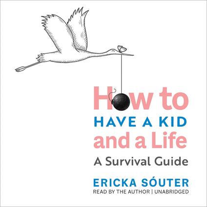 How to Have a Kid and a Life