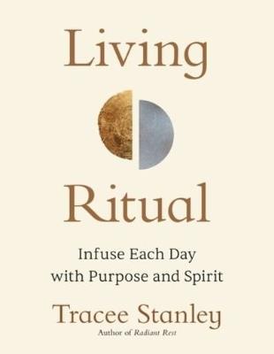 Living Ritual: Infuse Each Day with Purpose and Spirit - Tracee Stanley - cover