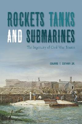 Rockets, Tanks and Submarines - Edward T. Cotham - cover
