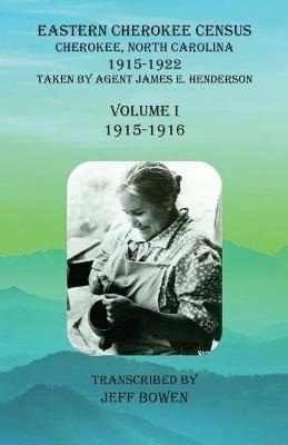 Eastern Cherokee Census, Cherokee, North Carolina, 1915-1922, Volume I (1915-1916): Taken by Agent James E. Henderson - cover