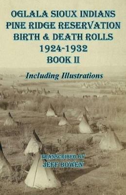 Oglala Sioux Indians Pine Ridge Reservation Birth and Death Rolls 1924-1932 Book II - cover