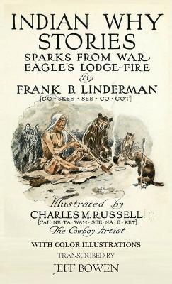 Indian Why Stories Sparks From War Eagle's Lodge-Fire: by Frank B. Linderman With Color Illustrations - cover