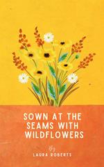Sown at the seams with wildflowers