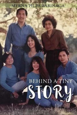 Behind A Tiny Story - Myrna Pilpa Barinaga - cover