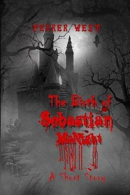 The Birth of Sebastian McNight: A Short Story - Ferrer West - cover