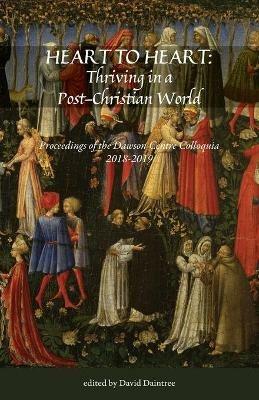 Heart to Heart: Proceedings of the Christopher Dawson Centre Colloquia 2018-19 - cover