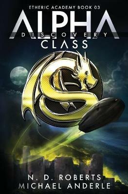 Alpha Class - Discovery: A Kurtherian Gambit Series - Michael Anderle,N D Roberts - cover