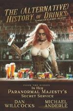 The (Alternative) History of Drinks: A Unique Tale of Alcoholic Concoctions