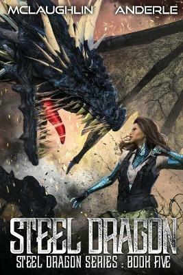 Steel Dragon 5 - Michael Anderle,Kevin McLaughlin - cover