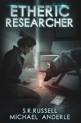 Etheric Researcher: A Kurtherian Gambit Series - Michael Anderle,S R Russell - cover