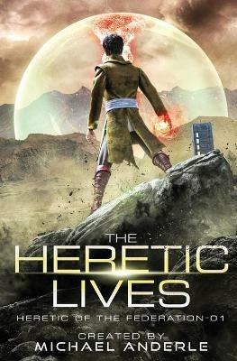 The Heretic Lives - Michael Anderle - cover
