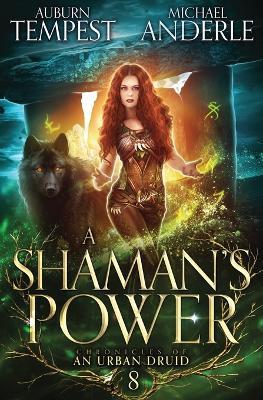 A Shaman's Power - Auburn Tempest,Michael Anderle - cover
