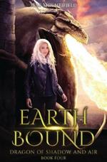 Earth Bound: Dragon of Shadow and Air Book 4