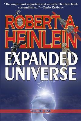 Robert A. Heinlein's Expanded Universe (Volume One) - Robert A Heinlein - cover