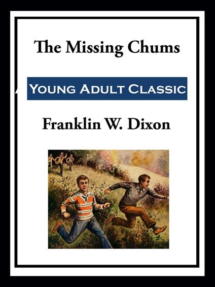 The Missing Chums - Franklin W. Dixon - ebook