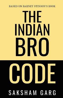 The Indian Bro Code - Saksham Garg - cover